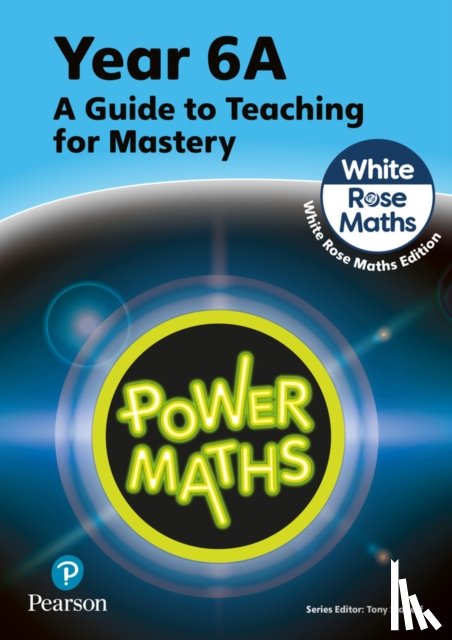 Staneff, Tony, Lury, Josh - Power Maths Teaching Guide 6A - White Rose Maths edition