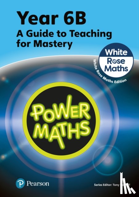 Staneff, Tony, Lury, Josh - Power Maths Teaching Guide 6B - White Rose Maths edition