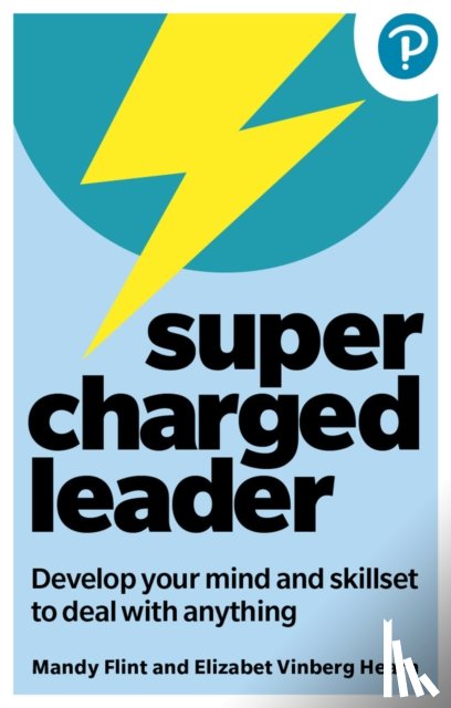 Flint, Mandy, Vinberg Hearn, Elisabet - Supercharged Leader: Develop your mind and skillset to deal with anything