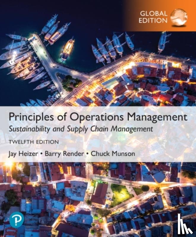 Heizer, Jay, Render, Barry, Munson, Chuck - Principles of Operations Management: Sustainability and Supply Chain Management, Global Edition