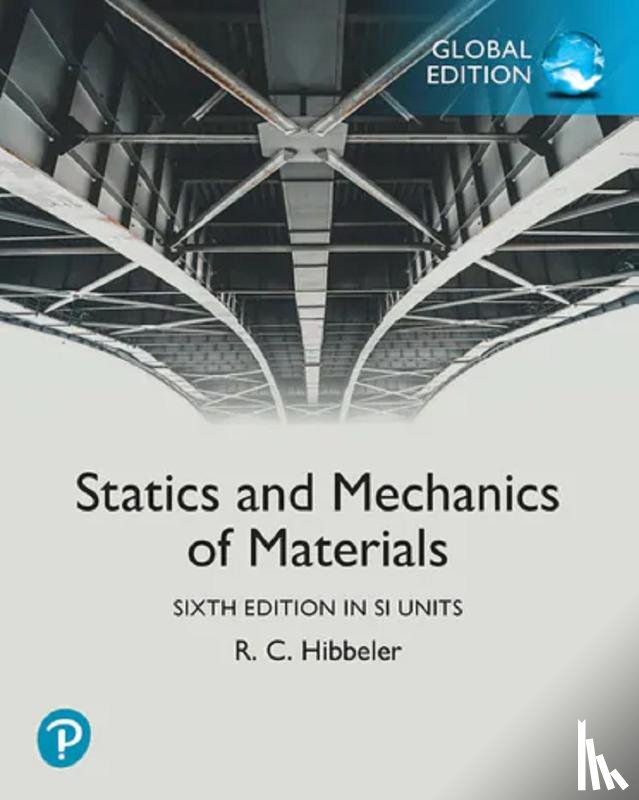 Hibbeler, Russell C. - Statics and Mechanics of Materials, 6th Global edition in SI Units