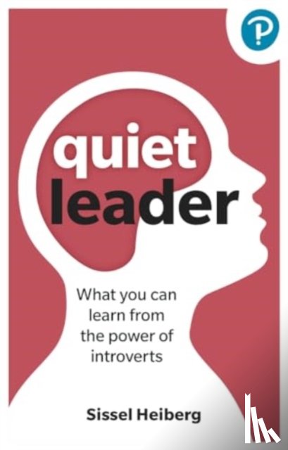 Heiberg, Sissel - Quiet Leader: What you can learn from the power of introverts