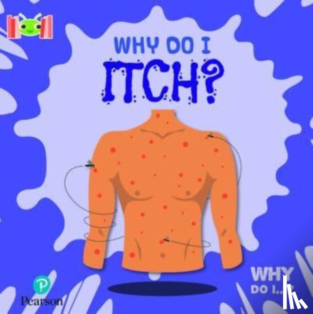 Holmes, Kirsty - Bug Club Reading Corner: Age 5-7: Why Do I Itch?