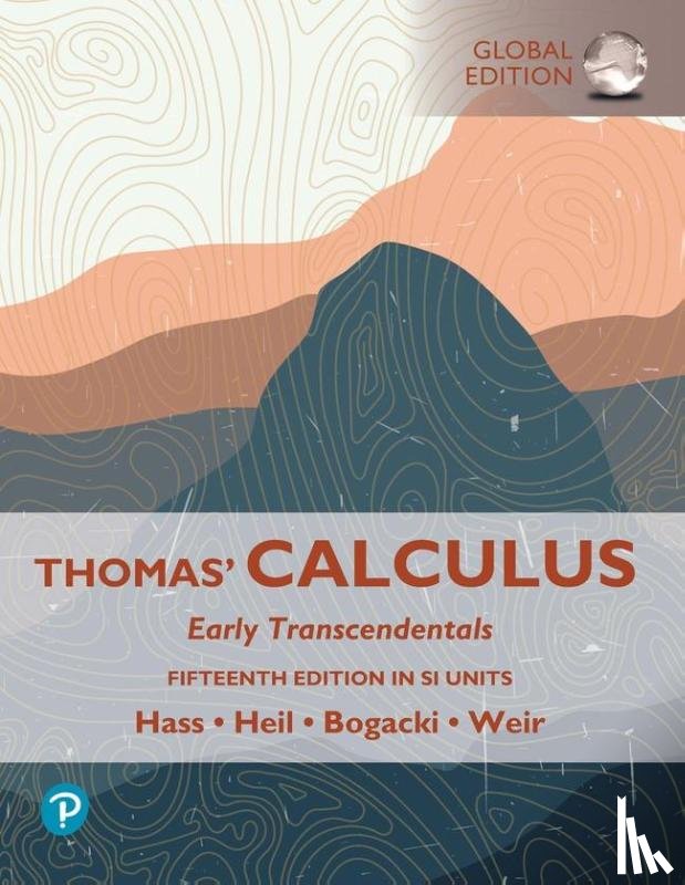 Hass, Joel, Heil, Christopher, Weir, Maurice, Bogacki, Przemyslaw - Thomas' Calculus: Early Transcendentals, SI Units