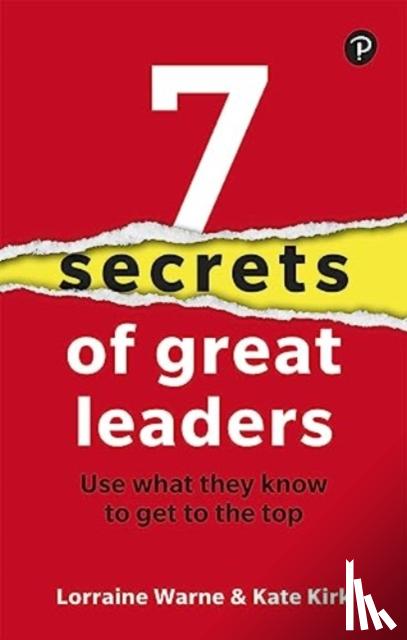 Warne, Lorraine, Kirk, Kate - 7 Secrets of Great Leaders: Use what they know to get to the top