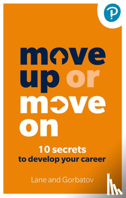 Gorbatov, Sergey, Lane, Angela - Move Up or Move On: 10 Secrets to Develop your Career