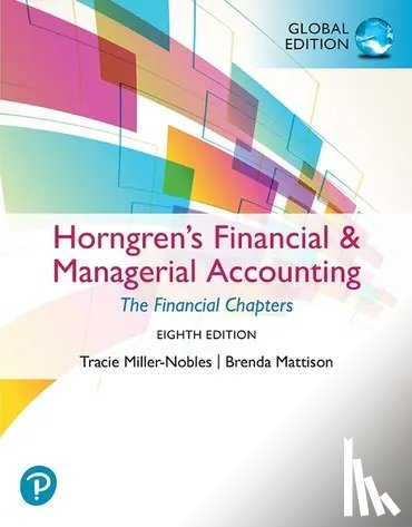 Miller-Nobles, Tracie - Horngren's Financial & Managerial Accounting, The Financial Chapters, Global Edition