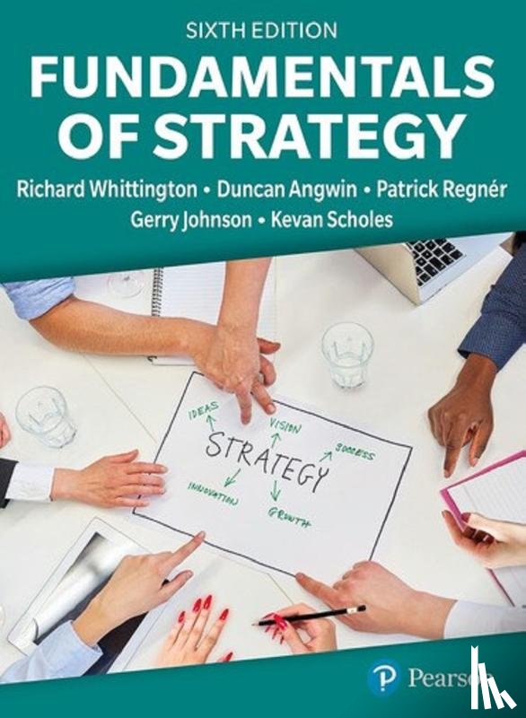 Richard, Whittington, Angwin, Duncan, Regnér, Patrick, Johnson, Gerry, Scholes, Kevan - Fundamentals of Strategy, 6th Edition