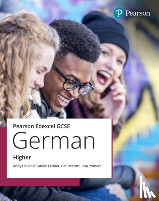 Holland, Andy, Leitner, Sabine, Merritt, Ben, Probert, Lisa - Edexcel GCSE German Higher Student Book