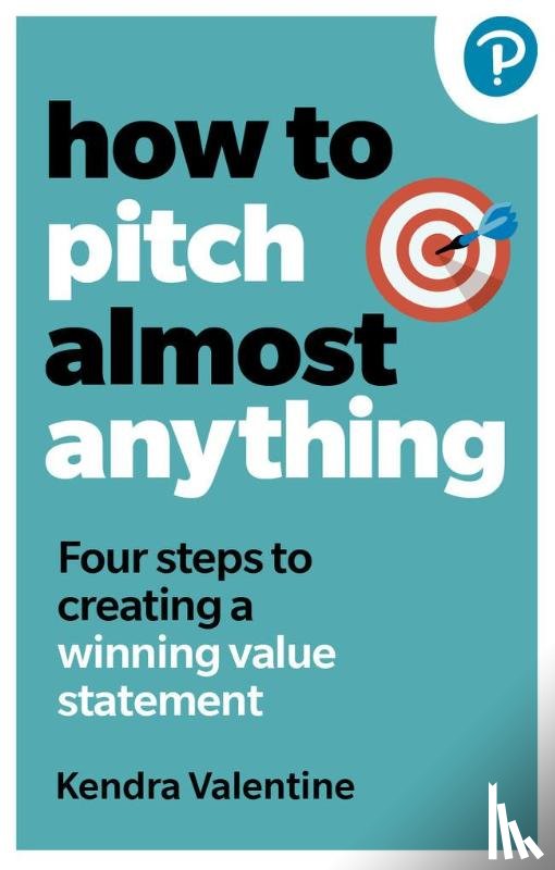 Valentine, Kendra - How to Pitch (Almost) Anything