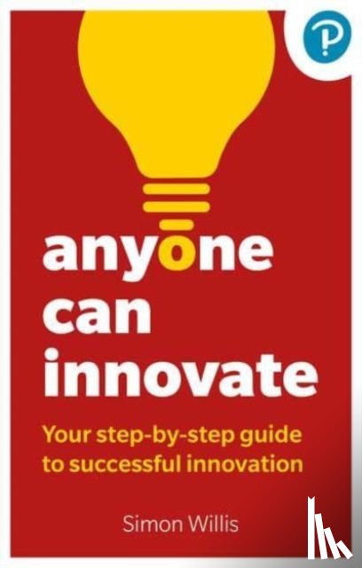 Willis, Simon - Anyone Can Innovate