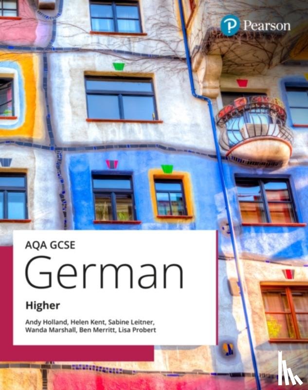 Holland, Andy, Leitner, Sabine, Merritt, Ben, Probert, Lisa - AQA GCSE German Higher Student Book