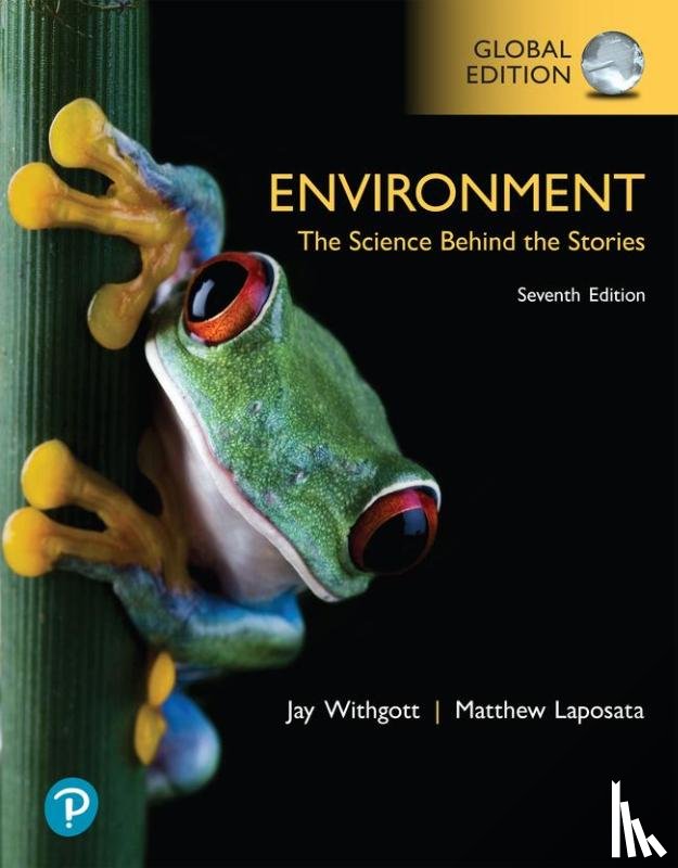 Withgott, Jay, Laposata, Matthew - Environment: The Science Behind the Stories, Global Edition