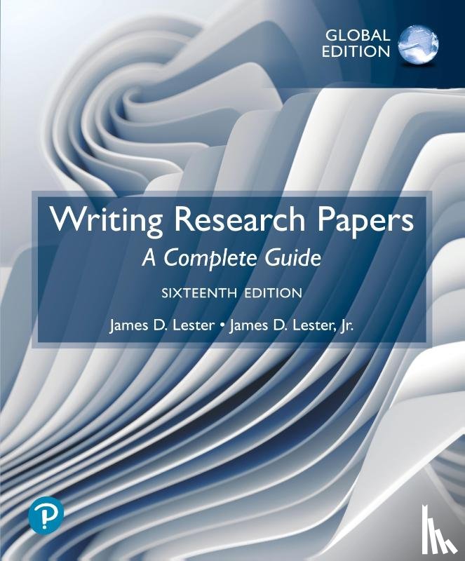 Lester, James - Writing Research Papers: A Complete Guide, Global Edition