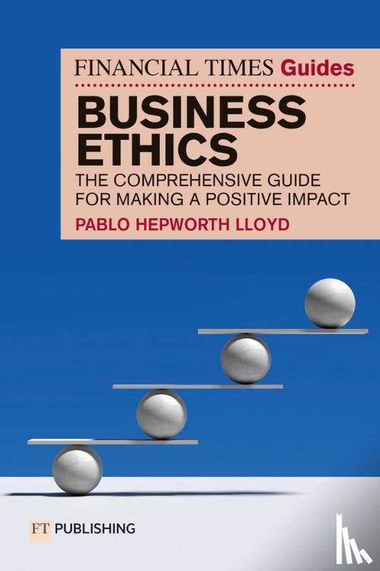 Hepworth Lloyd, Pablo - The Financial Times Guide to Business Ethics