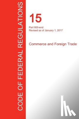 Office of the Federal Register (Cfr) - CFR 15, Part 800-end, Commerce and Foreign Trade, January 01, 2017 (Volume 3 of 3)