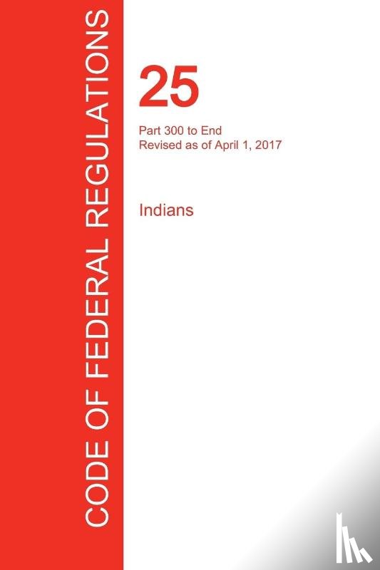 Office of the Federal Register (Cfr) - CFR 25, Part 300 to End, Indians, April 01, 2017 (Volume 2 of 2)