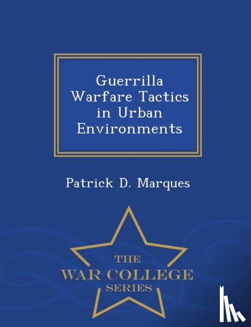 Marques, Patrick D - Guerrilla Warfare Tactics in Urban Environments