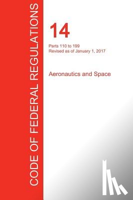 Office of the Federal Register (Cfr) - CFR 14, Parts 110 to 199, Aeronautics and Space, January 01, 2017 (Volume 3 of 5)