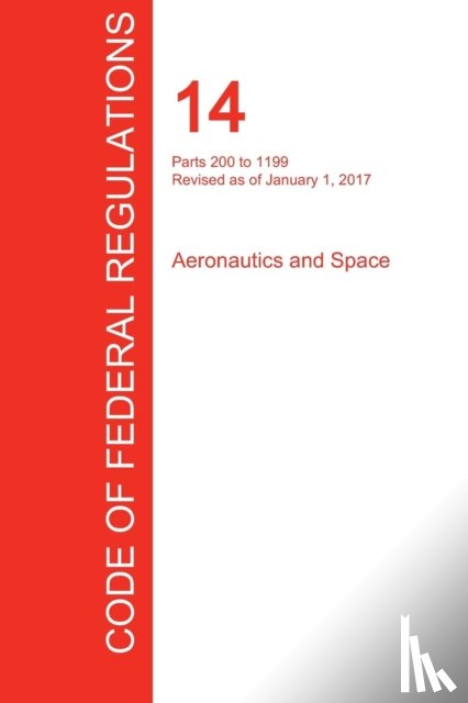  - CFR 14, Parts 200 to 1199, Aeronautics and Space, January 01, 2017 (Volume 4 of 5)