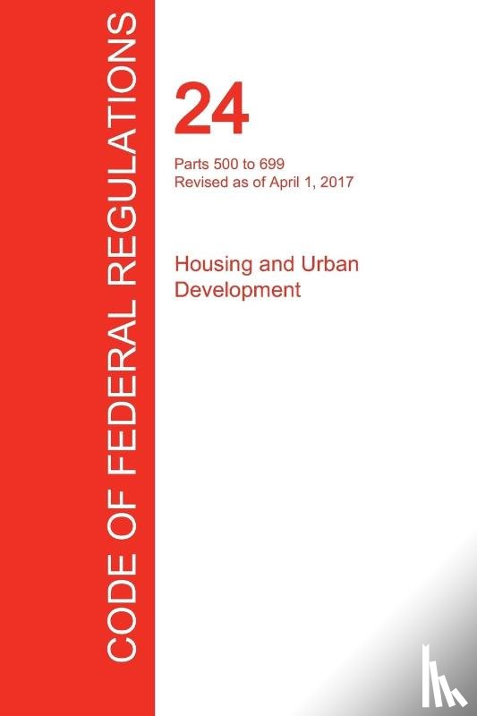 Office of the Federal Register (Cfr) - CFR 24, Parts 500 to 699, Housing and Urban Development, April 01, 2017 (Volume 3 of 5)