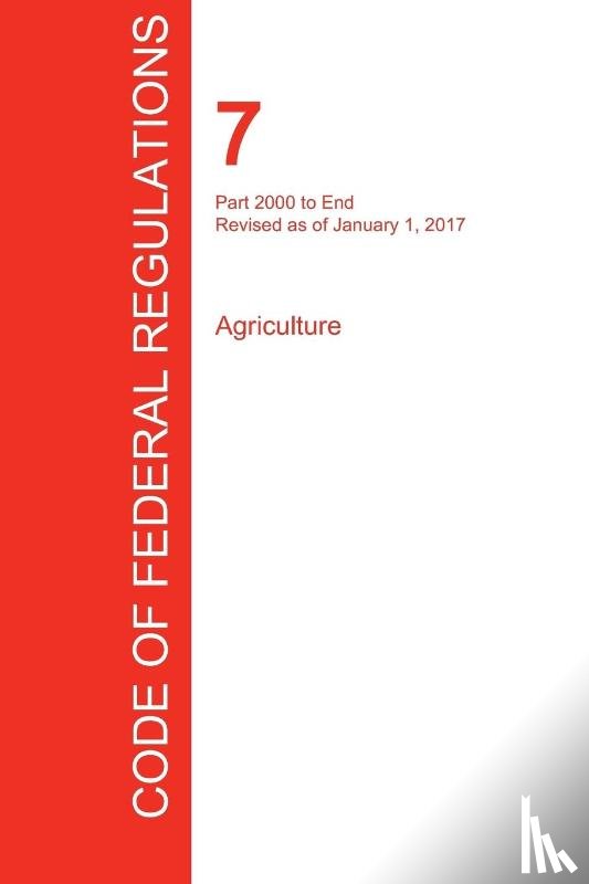 Office of the Federal Register (Cfr) - CFR 7, Part 2000 to End, Agriculture, January 01, 2017 (Volume 15 of 15)
