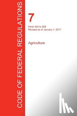 Office of the Federal Register (Cfr) - CFR 7, Parts 400 to 699, Agriculture, January 01, 2017 (Volume 6 of 15)