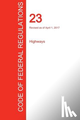 Office of the Federal Register (Cfr) - CFR 23, Highways, April 01, 2017 (Volume 1 of 1)
