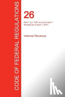 Office of the Federal Register (Cfr) - CFR 26, Part 1, 1.1551 to end of part 1, Internal Revenue, April 01, 2017 (Volume 15 of 22)