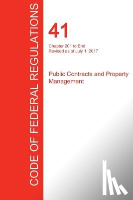 Office of the Federal Register (Cfr) - CFR 41, Chapter 201 to End, Public Contracts and Property Management, July 01, 2017 (Volume 4 of 4)