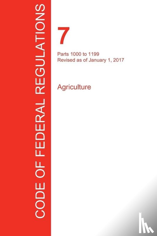 Office of the Federal Register (Cfr) - CFR 7, Parts 1000 to 1199, Agriculture, January 01, 2017 (Volume 9 of 15)