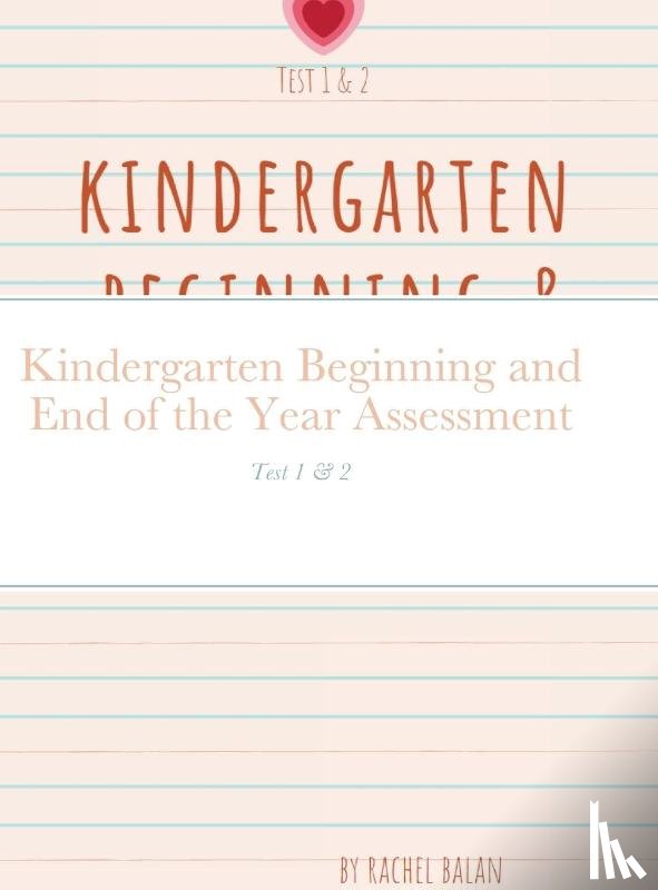 Balan, Rachel - Kindergarten Beginning and End of the Year Assessment
