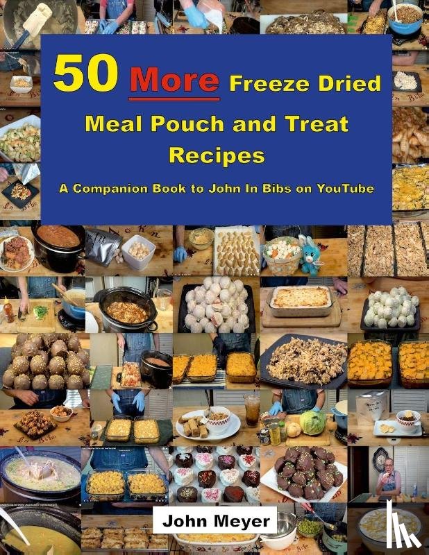 Meyer, John - 50 More Freeze Dried Meal Pouch and Treat Recipes