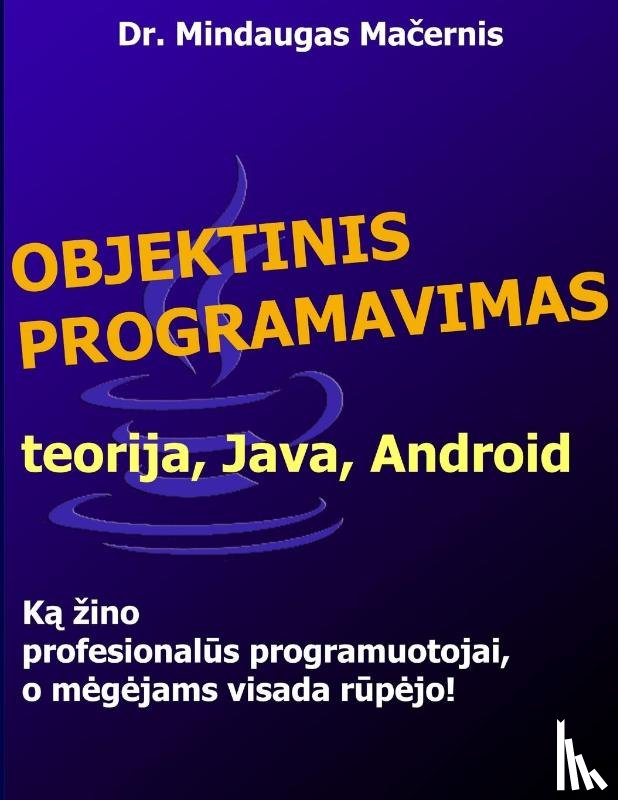 Macernis, Mindaugas - Objektinis Programavimas: Teorija, Java, Android