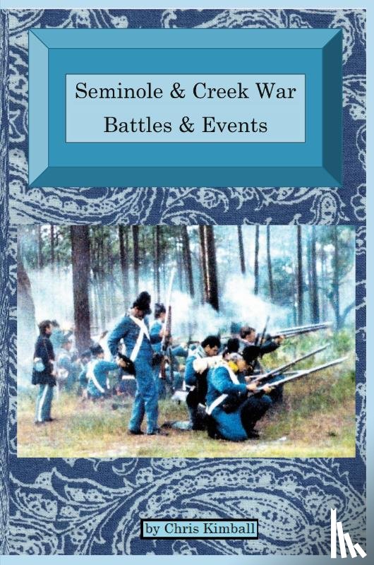Kimball, Christopher D - Seminole & Creek War Chronology
