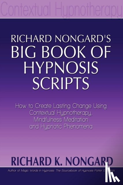 Nongard, Richard - Richard Nongard's Big Book of Hypnosis Scripts