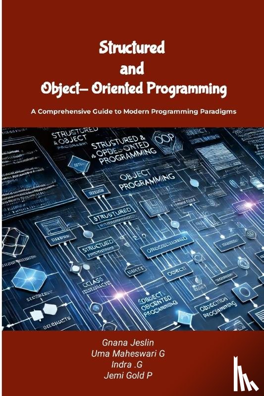 Jeslin, Gnana, G, Uma Maheswari, G, Indra - Structured and Object-Oriented Programming