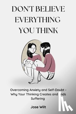 Wilt, Jose - Don't Believe Everything You Think