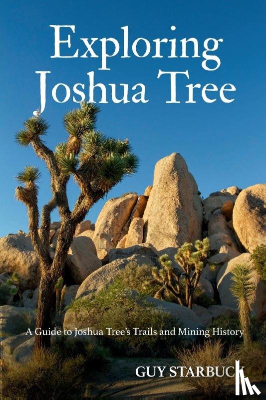 Starbuck, Guy - Exploring Joshua Tree