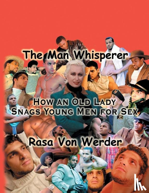 Werder, Rasa Von, Bond, William, Jackson, Pete - The Man Whisperer