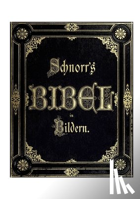 Schnorr Von Carolsfeld, Julius - Die Bibel in Bildern