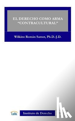 ROMAN SAMOT, WILKINS - EL Derecho Como Arma "Contracultural"