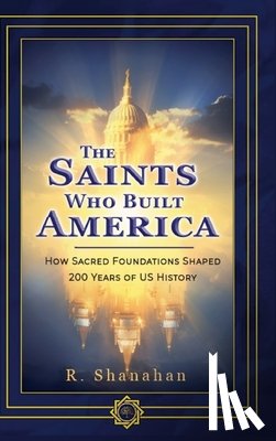 Shanahan, Ryan - The Saints Who Built America