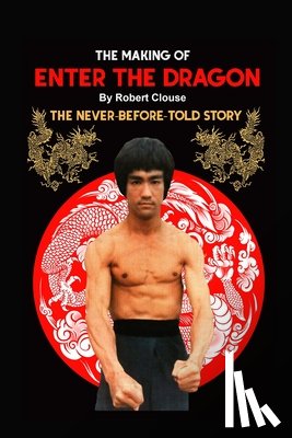 Clouse, Robert - The Making of ENTER THE DRAGON