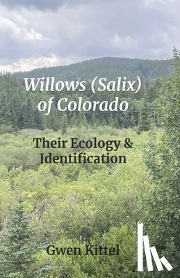 Kittel, Gwen - Willows (Salix) of Colorado