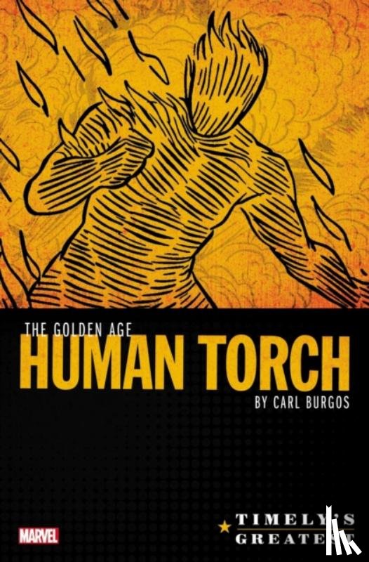 Burgos, Carl - Timely's Greatest: The Golden Age Human Torch By Carl Burgos Omnibus