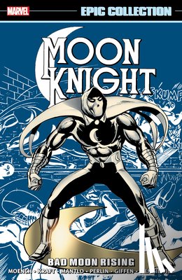 Moench, Doug, Kraft, David Anthony - Moon Knight Epic Collection: Bad Moon Rising