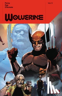 Percy, Benjamin - Wolverine By Benjamin Percy Vol. 5