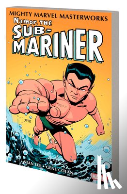 Lee, Stan - Mighty Marvel Masterworks: Namor, The Sub-Mariner Vol. 1