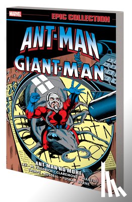 Lee, Stan, Friedrich, Mike, Claremont, Chris - Ant-Man/Giant-Man Epic Collection: Ant-Man No More